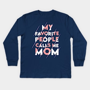 My favorite people calls me MOM Kids Long Sleeve T-Shirt